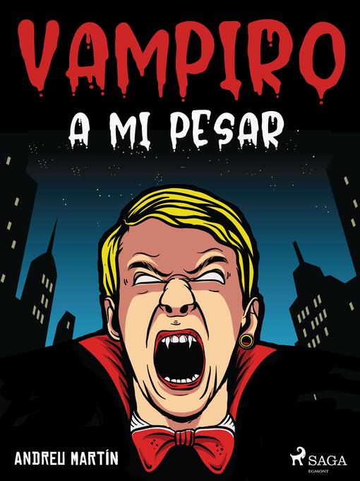 Title details for Vampiro a mi pesar by Andreu Martín - Available
